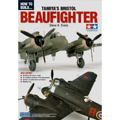 How to Build... Tamiya′s Bristol Beaufighter by Steve A.Evans 